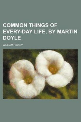 Cover of Common Things of Every-Day Life, by Martin Doyle