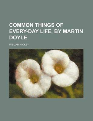 Book cover for Common Things of Every-Day Life, by Martin Doyle