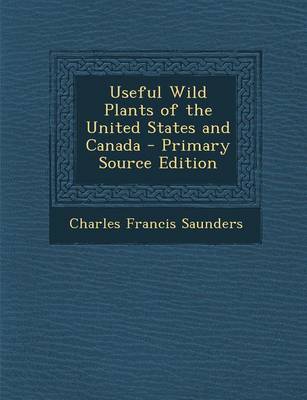 Book cover for Useful Wild Plants of the United States and Canada - Primary Source Edition
