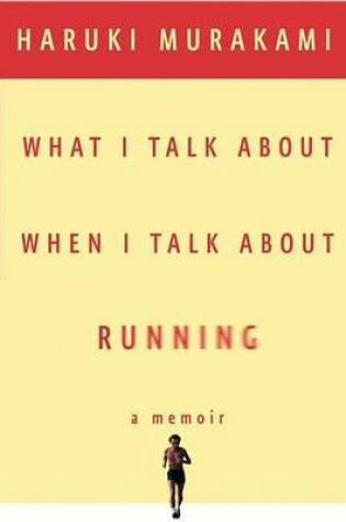 Cover of What I Talk About When I Talk About Running