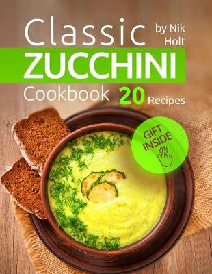 Book cover for Classic Zucchini Cookbook - 20 Recipes Full Color