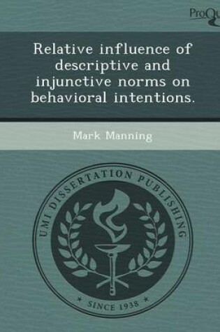 Cover of Relative Influence of Descriptive and Injunctive Norms on Behavioral Intentions