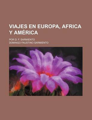 Book cover for Viajes En Europa, Africa y America (1); Por D. F. Sarmiento