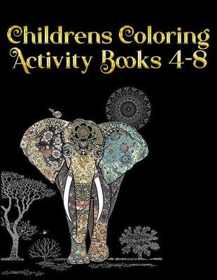 Book cover for Childrens Coloring Activity Books 4-8