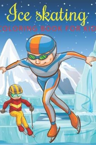 Cover of Ice Skating Coloring Book for Kids