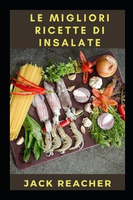 Book cover for Le Migliori Ricette Di Insalate