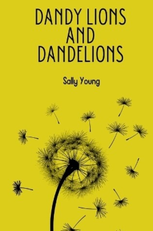 Cover of Dandy Lions and Dandelions