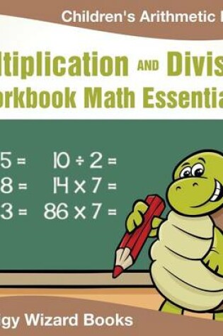 Cover of Multiplication Division Workbook Math Essentials Children's Arithmetic Books