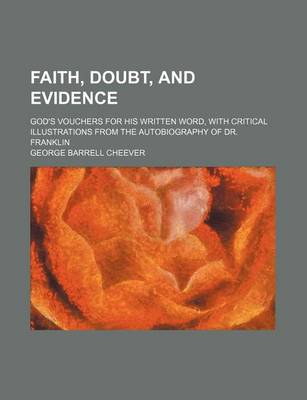 Book cover for Faith, Doubt, and Evidence; God's Vouchers for His Written Word, with Critical Illustrations from the Autobiography of Dr. Franklin