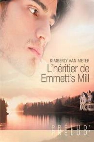 Cover of L'Heritier de Emmett's Mill (Harlequin Prelud')