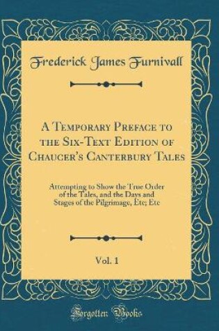 Cover of A Temporary Preface to the Six-Text Edition of Chaucer's Canterbury Tales, Vol. 1