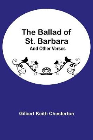 Cover of The Ballad of St. Barbara; And Other Verses