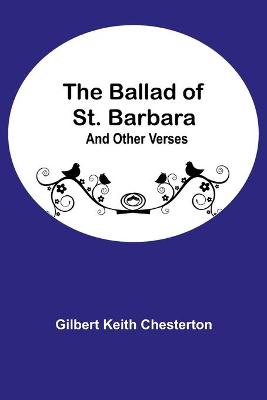 Book cover for The Ballad of St. Barbara; And Other Verses