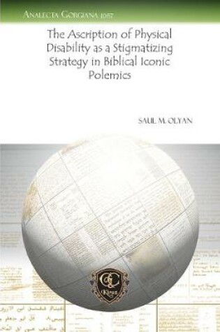 Cover of The Ascription of Physical Disability as a Stigmatizing Strategy in Biblical Iconic Polemics