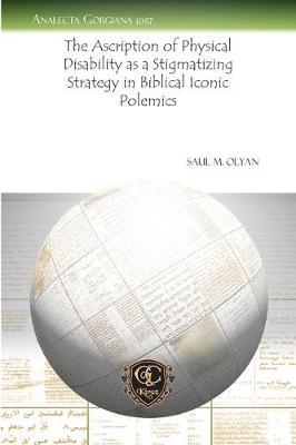 Cover of The Ascription of Physical Disability as a Stigmatizing Strategy in Biblical Iconic Polemics