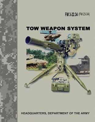 Book cover for TOW Weapon System (FM 3-22.34 / FM 23-34)
