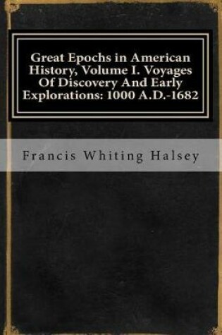 Cover of Great Epochs in American History, Volume I. Voyages of Discovery and Early Explorations