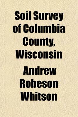 Book cover for Soil Survey of Columbia County, Wisconsin (Volume 49)