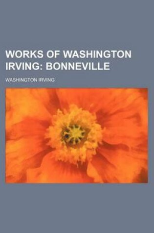 Cover of Works of Washington Irving (Volume 3); Bonneville