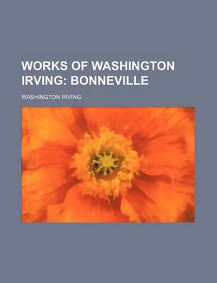 Book cover for Works of Washington Irving (Volume 3); Bonneville