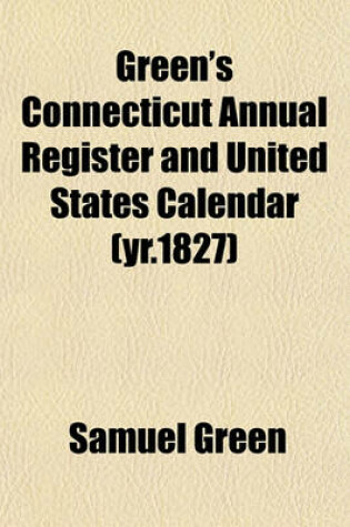 Cover of Green's Connecticut Annual Register and United States Calendar (Yr.1827)