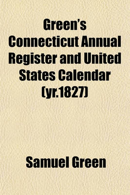 Book cover for Green's Connecticut Annual Register and United States Calendar (Yr.1827)