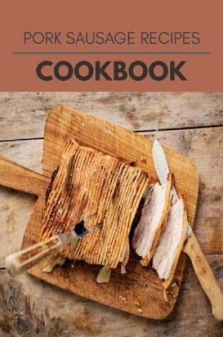 Cover of Pork Sausage Recipes Cookbook