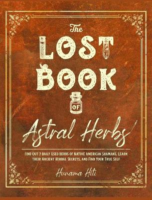 Book cover for The Lost Book of Astral Herbs