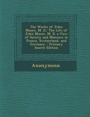 Book cover for The Works of John Moore, M. D.