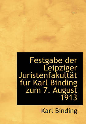 Book cover for Festgabe Der Leipziger Juristenfakultat Fur Karl Binding Zum 7. August 1913