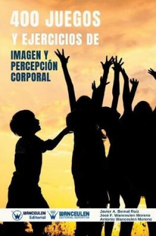 Cover of 400 Juegos Y Ejercicios de Imagen Y Percepci n Corporal