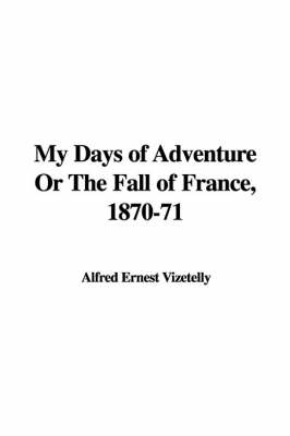 Book cover for My Days of Adventure or the Fall of France, 1870-71