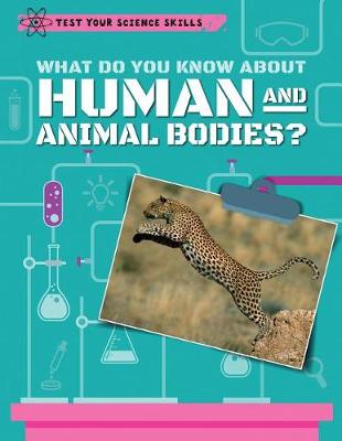 Book cover for What Do You Know about Human and Animal Bodies?