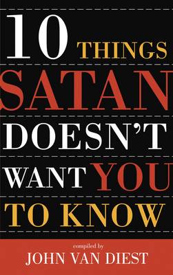 Book cover for 10 Things Satan Doesn't Want you to Know