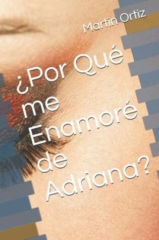 Cover of ?Por Que me Enamore de Adriana?