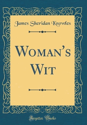 Book cover for Woman's Wit (Classic Reprint)