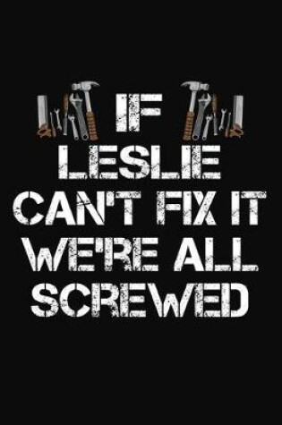 Cover of If Leslie Can't Fix It We're All Screwed