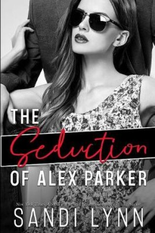 Cover of The Seduction of Alex Parker