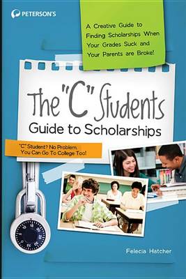 Book cover for The C Students Guide to Scholarships
