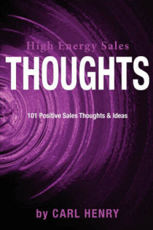 Cover of High Energy Sales Thoughts 101 Positve Sales Thoughts & Ideas