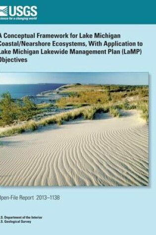 Cover of A Conceptual Framework for Lake Michigan Coastal/Nearshore Ecosystems, With Application to Lake Michigan Lakewide Management Plan (LaMP) Objectives