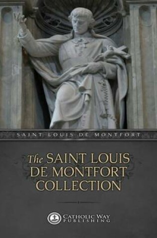 Cover of The Saint Louis De Montfort Collection [8 Books!]