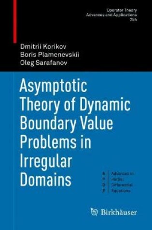 Cover of Asymptotic Theory of Dynamic Boundary Value Problems in Irregular Domains