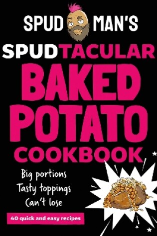 Cover of Spud Man's Spudtacular Baked Potato Cookbook