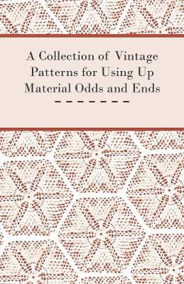 Book cover for A Collection of Vintage Patterns for Using Up Material Odds and Ends