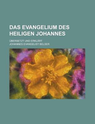 Book cover for Das Evangelium Des Heiligen Johannes; Ubersetzt Und Erklart