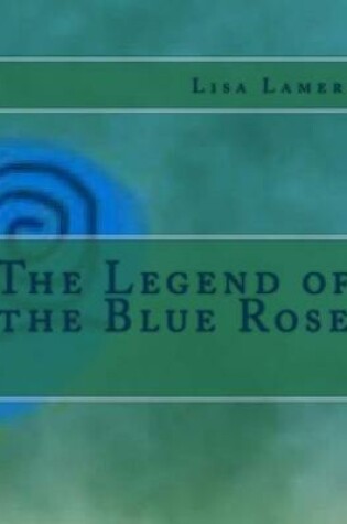 Cover of The Legend of the Blue Rose