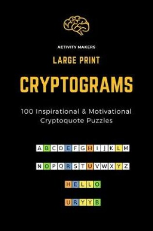 Cover of Cryptograms - 100 Large Print Inspirational & Motivational Cryptoquote Puzzles