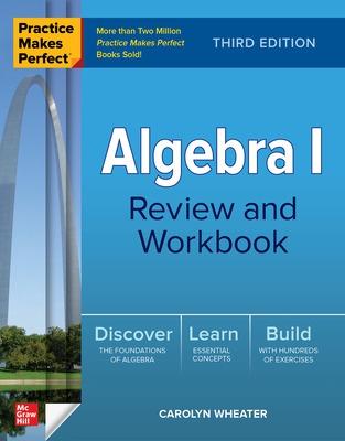 Book cover for Practice Makes Perfect: Algebra I Review and Workbook, Third Edition