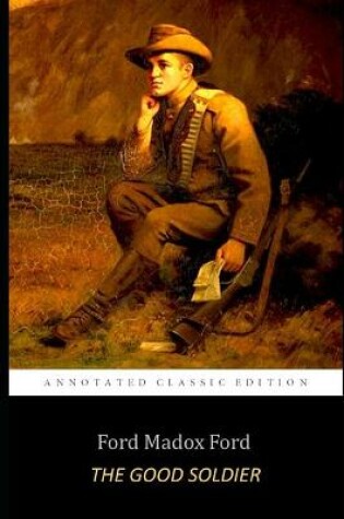 Cover of The Good Soldier By Ford Madox Ford (Annotated) Classic FIction, Romantic Novel